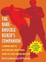 Bare-Knuckle Boxer's Companion: Learning How to Hit Hard and Train Tough from the Early Boxing Masters 1648370985 Book Cover