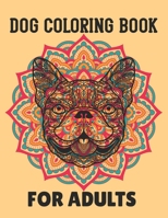 Dog Coloring Book for Adults: Women Stress Relieving Dog Coloring Books for Adults Relaxation Pages to Color Dog Breeds Like Bulldog, Pugs, Retrieve B08NWJPLRC Book Cover