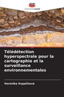 Télédétection hyperspectrale pour la cartographie et la surveillance environnementales (French Edition) 6209368883 Book Cover