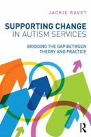 Supporting Change in Autism Services: Bridging the gap between theory and practice 0415508282 Book Cover