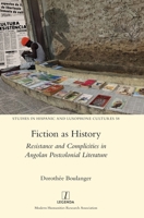 Fiction as History: Resistance and Complicities in Angolan Postcolonial Literature 1839541601 Book Cover