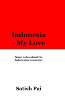 Indonesia - my love: An expatriate's ode to Indonesia B0CFCP87NV Book Cover