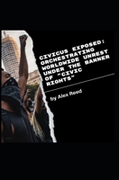 CIVICUS Exposed: Orchestrating Worldwide Unrest Under the Banner of "Civic Rights" B0GKPH8HWM Book Cover