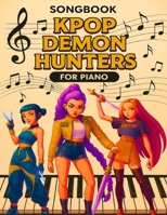 K-pop Dem Hunters Songbook: Beginners who want to start learning piano in a fun and inspiring way B0GMTMQJBM Book Cover