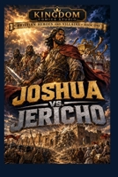 JOSHUA VS JERICHO: Christian heros and villains B0HDKB64QQ Book Cover
