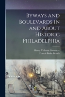 Byways and Boulevards in and About Historic Philadelphia 1017695466 Book Cover