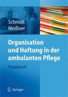 Organisation Und Haftung in Der Ambulanten Pflege: Praxisbuch 3540793313 Book Cover