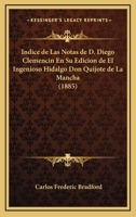 Indice de Las Notas de D. Diego Clemencin En Su Edicion de El Ingenioso Hidalgo Don Quijote de La Mancha 116862908X Book Cover
