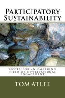 Participatory Sustainability: Notes for an emerging field of civilizational engagement 1542856396 Book Cover