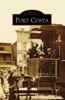 Port Costa (Images of America: California) 0738546542 Book Cover