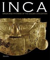 Inca: Origin and Mysteries of the Civilisation of Gold 883170589X Book Cover