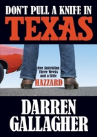 Don't Pull A Knife In Texas 1291299505 Book Cover