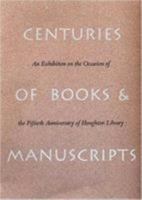 Centuries of Books and Manuscripts: Collectors and Friends, Scholars and Librarians Building the Harvard College Library (Houghton Library Publications) 0914630059 Book Cover