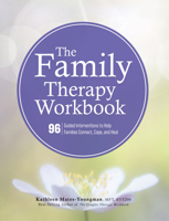 The Family Therapy Workbook: 96 Guided Interventions To Help Families Connect, Cope, and Heal 1683732995 Book Cover