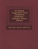 De Stolatæ Virginitatis Jure Lucubratio Academica 1019322195 Book Cover