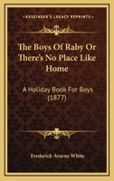 The Boys Of Raby Or There's No Place Like Home: A Holiday Book For Boys 1165686309 Book Cover