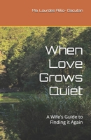 When Love Grows Quiet: A Wife's Guide to Finding it Again B0GXW3LM3P Book Cover