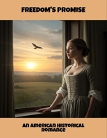 Freedom'S Promise: An American Historical Romance B0FR1J4L9W Book Cover