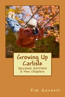 Growing Up Carlisle: A Wonderful Mid America Childhood In The 50's & 60's 1501011081 Book Cover