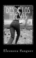 Desde Los Huesos: El Canto de la Medula 1539940098 Book Cover