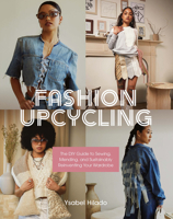 Fashion Upcycle Workbook: The Ultimate Guide to Sewing, Mending, Dying, and Reinventing Your Wardrobe B0BQLPBBS2 Book Cover
