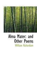 Alma Mater: And Other Poems 052604165X Book Cover