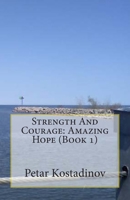 Strength And Courage:Amazing Hope 1475152388 Book Cover