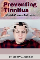 Preventing Tinnitus: Lifestyle Changes And Habits B0C2RF57CZ Book Cover