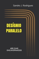 Des�gnio Paralelo: 495 Dias Encavernados 6500211065 Book Cover