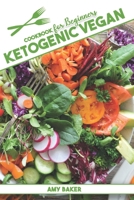 Ketogenic Vegan Cookbook for Beginners: An Ultimate Plant-Based Cookbook With Over 150 Easy And Delicious Recipes Including a 21- Day Meal Plan B084QLXG4Y Book Cover