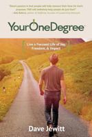 Your One Degree: Live a Focused Life of Joy, Freedom and Impact 1481938142 Book Cover
