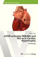 Mtor Activates Pkb/Akt and Pkc- In Cardiac Hypertrophy 3639452224 Book Cover