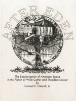 After Eden: The Secularization of American Space in the Fiction of Willa Cather and Theodore Dreiser 1611480620 Book Cover