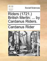 Riders (1703.) British Merlin: ... By Cardanus Riders 1175675458 Book Cover