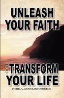 Unleash Your Faith-Transform Your Life 160416882X Book Cover