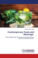 Contemporary Food and Beverage: Food and Beverage for Economic Growth, Service Delivery and Food Security 6206163695 Book Cover