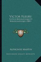 Victor Fleury: Notice Biographique Et Bibliographique (1881) 1167166078 Book Cover