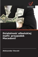 Dzialalnosc albanskiej mafii: przypadek Macedonii (Polish Edition) 6209471757 Book Cover
