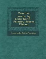 Venetia's Lovers, by Leslie Keith - Primary Source Edition 1287736408 Book Cover