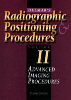 Delmar's Radiographic Positioning & Procedures, Volume II: Advanced Imaging Procedures (Radiographic Positioning) 0827363176 Book Cover