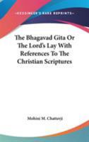 The Bhagavad Gita Or The Lord's Lay With References To The Christian Scriptures 333716725X Book Cover