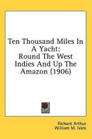 Ten Thousand Miles in a Yacht: Round the West Indies and Up the Amazon 1018433260 Book Cover