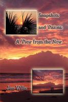 Snapshots and Visions: A View from the Now 1438919093 Book Cover