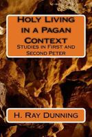 Holy Living in a Pagan Context: Studies in First and Second Peter 1522974024 Book Cover