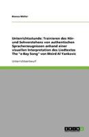Unterrichtsstunde: Trainieren des H�r- und Sehverstehens von authentischen Spracherzeugnissen anhand einer visuellen Interpretation des Liedtextes The "e-Bay Song" von Weird Al Yankovic 3640527518 Book Cover