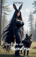 Das Opfer der Hasenfrau: Dark Romantasy mit einer Häsin-Chimäre 3695711973 Book Cover
