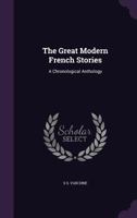 The Great Modern French Stories: A Chronological Anthology 1145378099 Book Cover