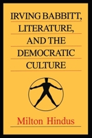 Irving Babbitt, Literature, and the Democratic Culture (Library of Conservative Thought) 1138511080 Book Cover
