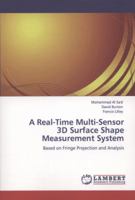 A Real-Time Multi-Sensor 3D Surface Shape Measurement System: Based on Fringe Projection and Analysis 3845476567 Book Cover