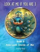 Look at me if you are 3: Book 8 - Asia look inside of me 1990133703 Book Cover